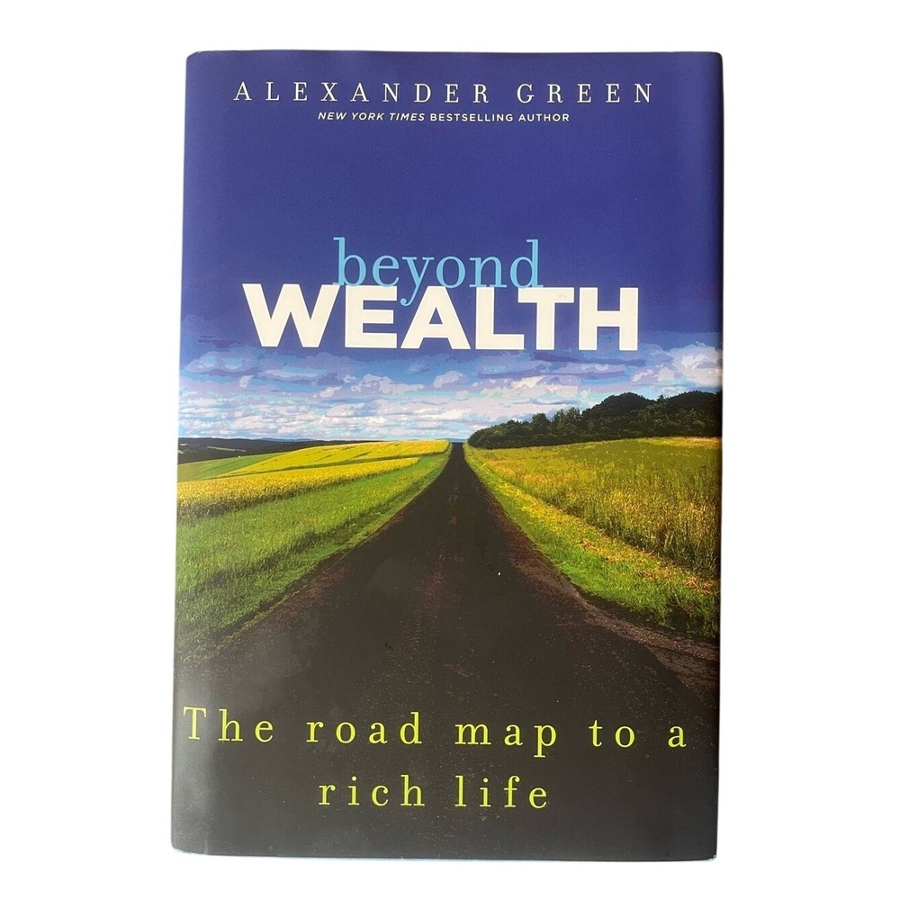 Beyond Wealth The Road Map To A Rich Life Hardcover Book Alexander Green